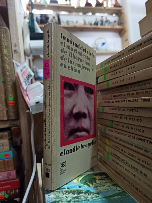 LA MITAD DEL CIELO EL MOVIMIENTO DE LIBERACION DE LAS MUJERES EN CHINA POR CLAUDIE BROYELLE USADO HISTORIA ALDAMA