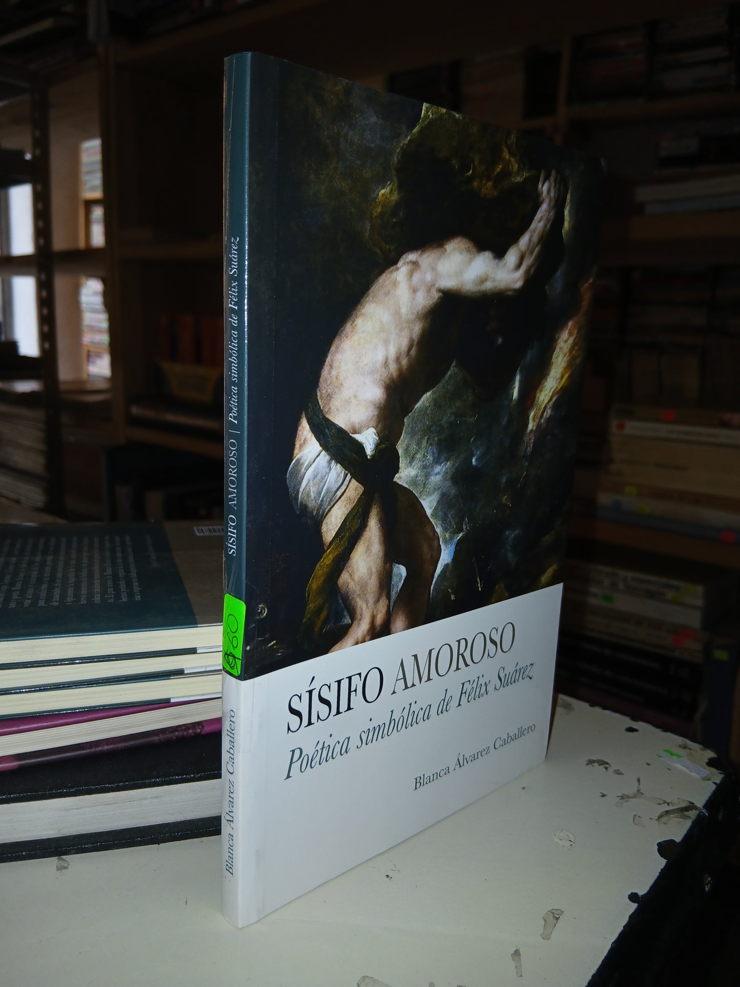 SÍSIFO AMOROSO: POÉTICA SIMBÓLICA DE FÉLIX SUÁREZ POR BLANCA ÁLVAREZ CABALLERO USADO NOVELA LITERARIO 207