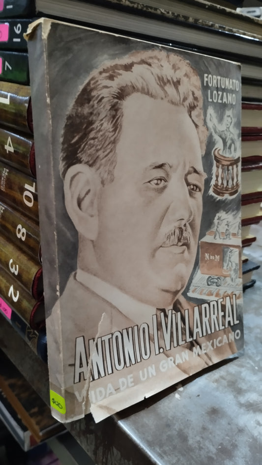 ANTONIO I VILLAREAL VIDA DE UN GRAN MEXICANO LIBRO USADO HISTORIA ALDAMA