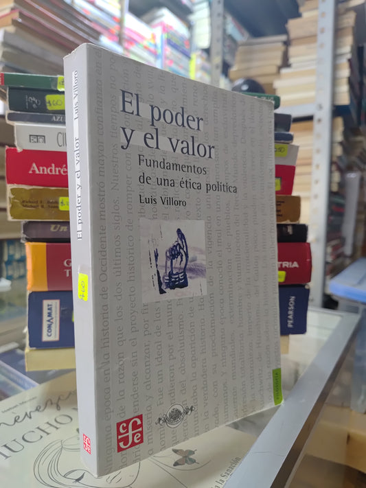 EL PODER Y EL VALOR POR LUIS VILLORO USADO POLITICA JUAREZ