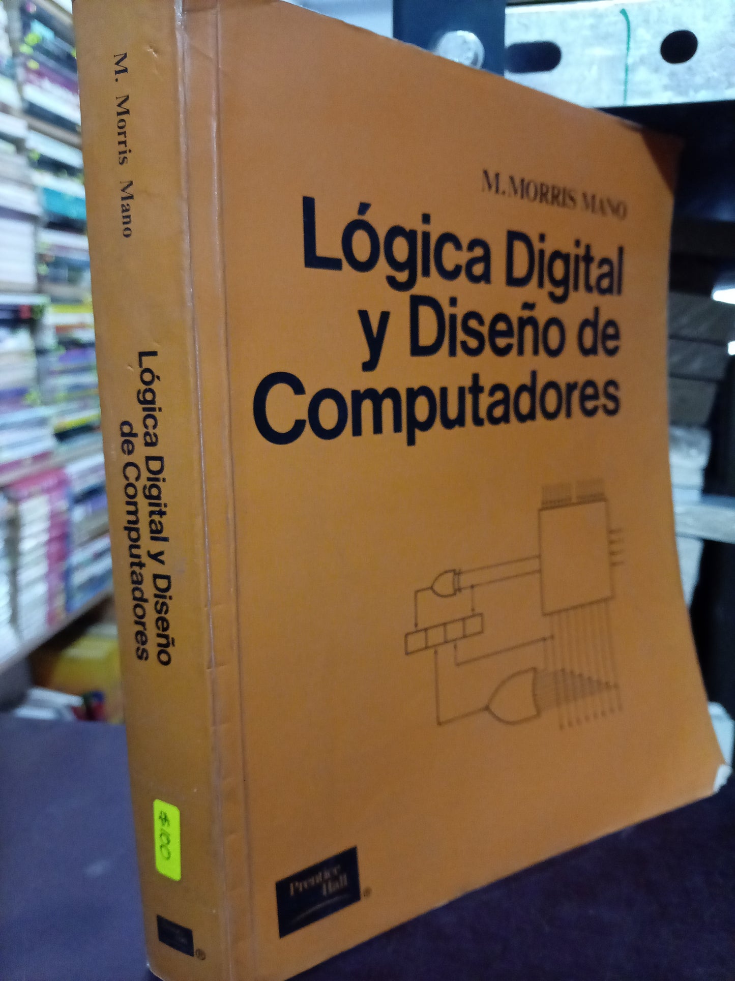 LÓGICA DIGITAL Y DISEÑO DE COMPUTADORES M. MORRIS MANO USADO COMPUTO LITERARIO 305
