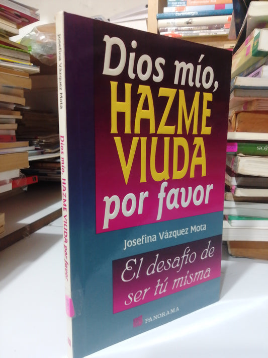 DIOS MIO HAZME VIUDA POR FAVOR POR JOSEFINA VAZQUEZ MOTA USADO SUP.PERSONAL JUAREZ