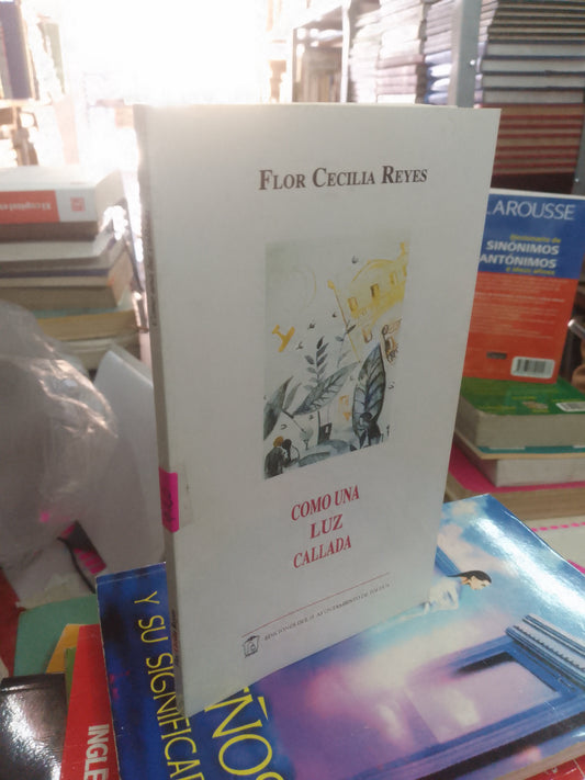 CÓMO UNA LUZ CALLADA POR FLOR CECILIA REYES USADO POESÍA LITERARIO 207