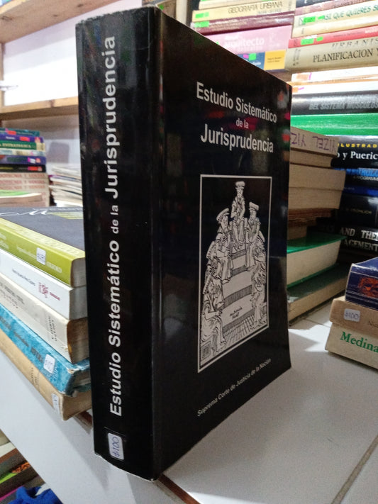 ESTUDIO SISTEMATICO DE LA JURISPRUDENCIA POR SUPREMA CORTE DE JUSTICIA DE LA NACION USADO DERECHO JUÁREZ