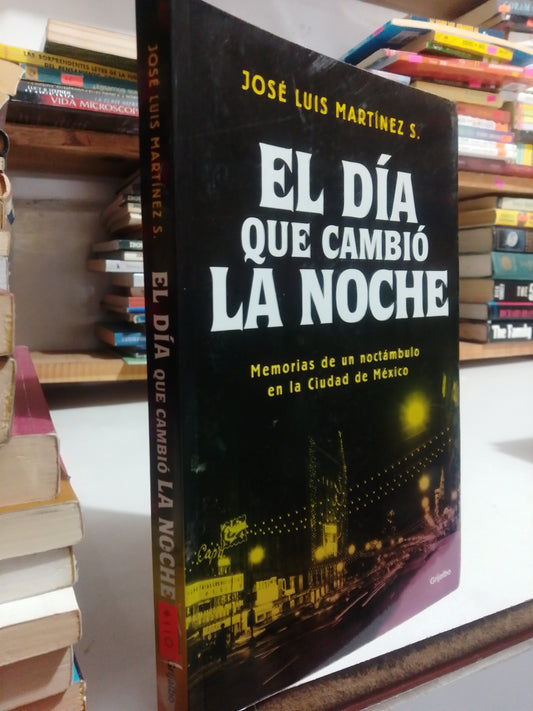 EL DIA QUE CAMBIO LA NOCHE POR JOSE LUIS MARTINEZ USADO NOVELA JUÁREZ