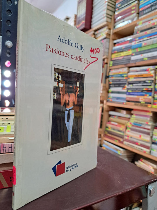 PASIONES CARDINALES ADOLFO GILLY NUEVO LIBROS NUEVOS LITERARIO 305