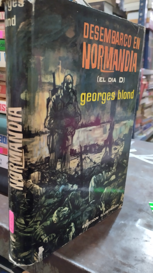 DESEMBARCO EN NORMANDIA POR GEORGES BLOND LIBRO USADO HISTORIA ALDAMA
