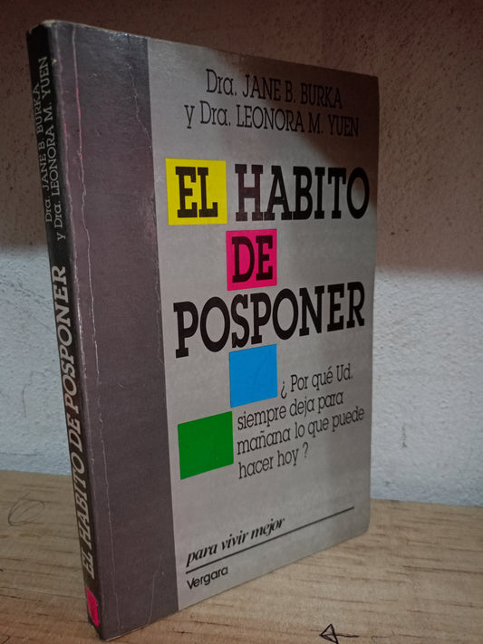EL HABITO DE POSPONER POR JANE B. BURKA Y LEONORA M.YUEN USADO S.PERSONAL LITERARIO 305