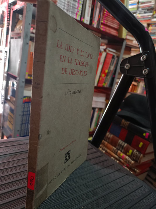 LA IDEA Y EL ENTE EN LA FILOSOFIA DE DESCARTES LUIS VILLORO USADO SOCIOLOGIA LITERARIO 305