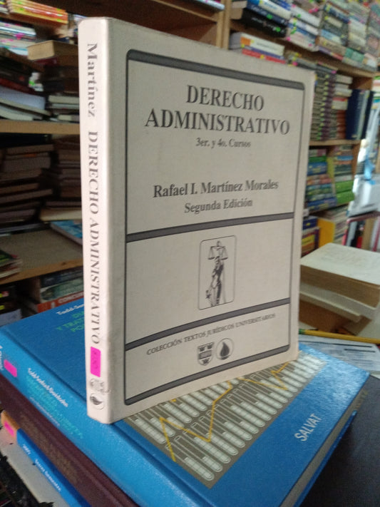 DERECHO ADMINISTRATIVO POR RAFAEL I MARTINEZ MORALES SEGUNDA EDICION USADO ADMINISTRACIÓN LITERARIO 207