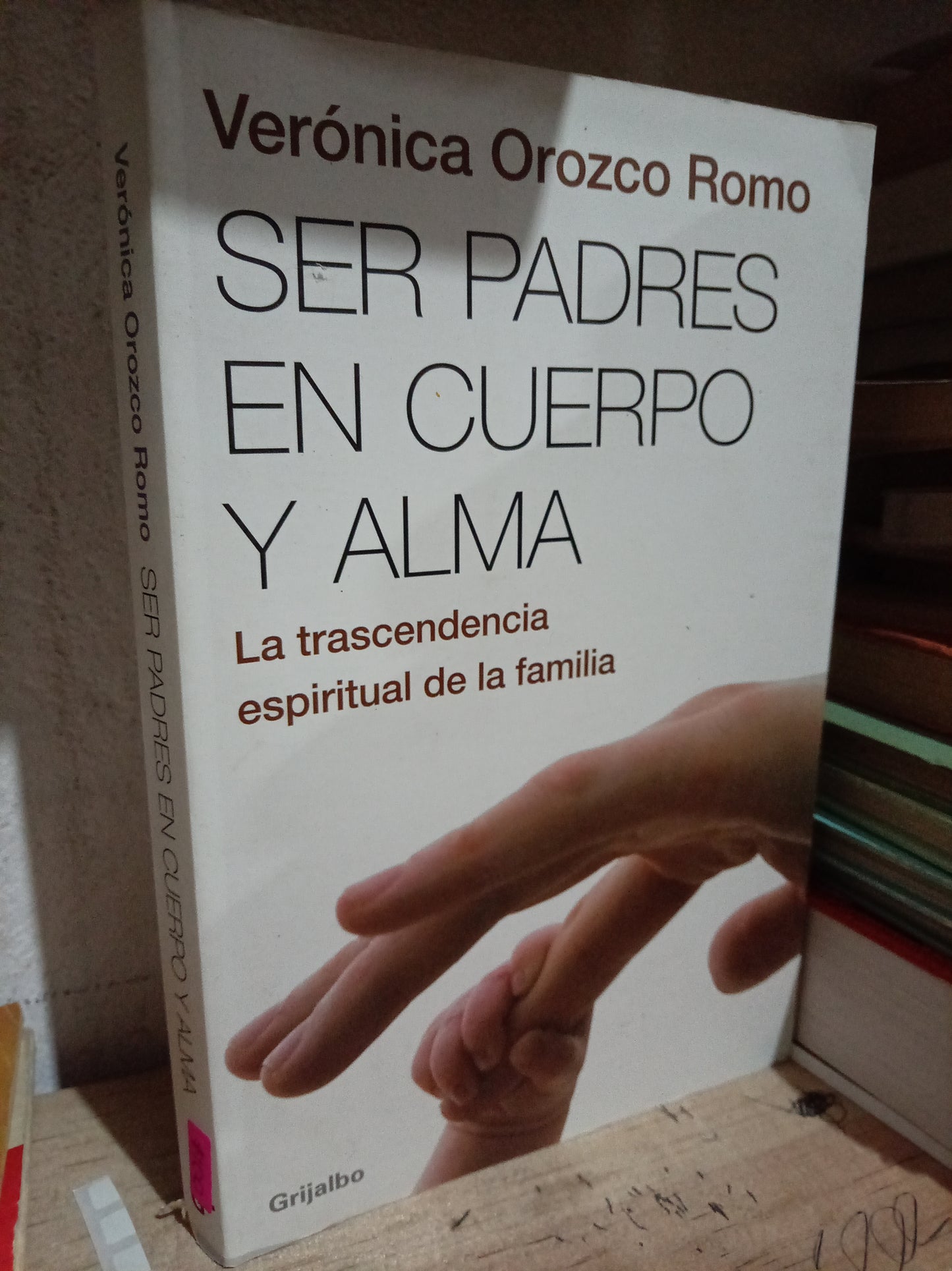 SER PADRES EN CUERPO Y ALMA POR VERÓNICA OROZCO ROMO USADO S. PERSONAL LITERARIO 305