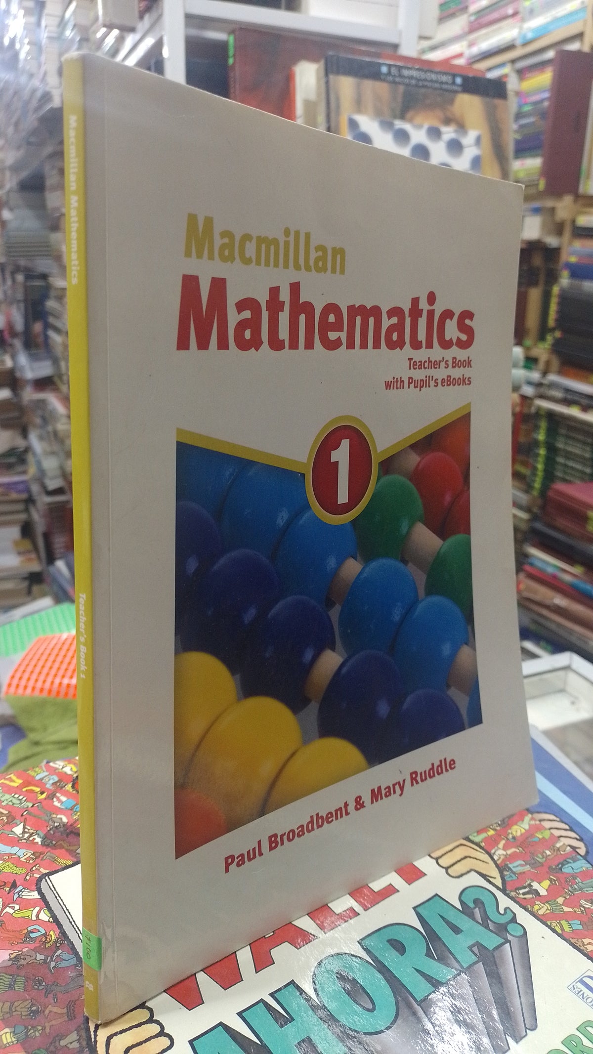 MACMILLAN MATHEMATICS 1 POR PAUL BROADBENT Y MARY RUDDLE USADO MATEMATICAS JUAREZ 507