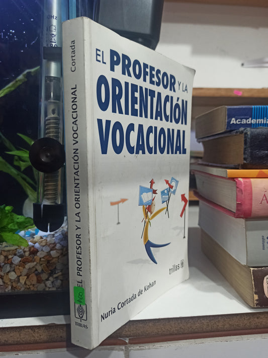 EL PROFESOR Y LA ORIENTACION VOCACIONAL POR NURIA CORTADA DE KOHAN USADO EDUCACIÓN