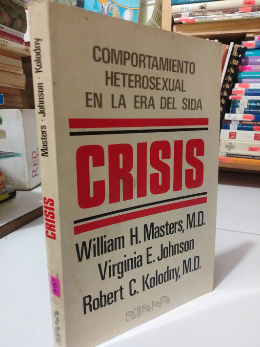 CRISIS COMPORTAMIENTO HETEROSEXUAL EN LA ERA DEL SIDA POR WILLIAM H. MASTERS USADO PSICOLOGIA JUAREZ
