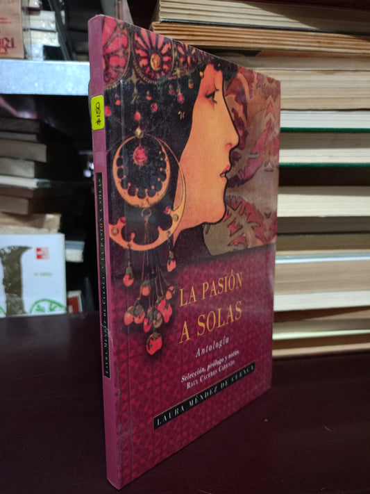 LA PASIÓN A SOLAS ANTOLOGÍA POR LAURA MÉNDEZ DE CUENCA NUEVO LIBROS NUEVOS LITERARIO 305