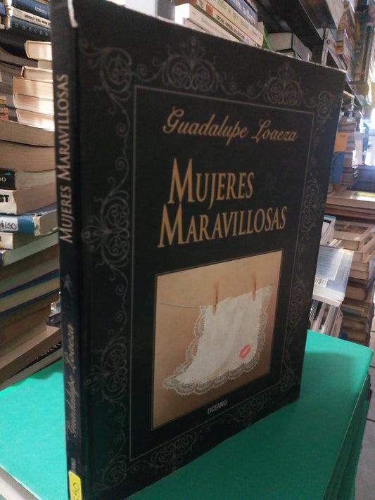 MUJERES MARAVILLOSAS POR GUADALUPE LOAEZA USADO NOVELA JUAREZ