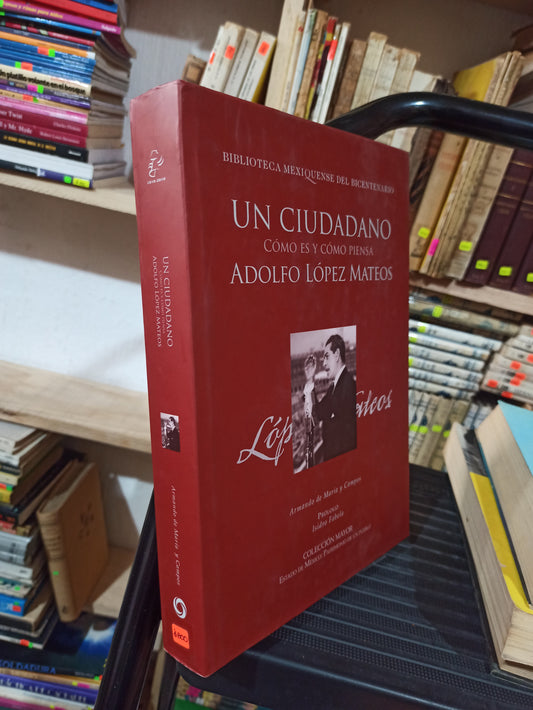 UN CIUDADANO CÓMO ES Y CÓMO PIENSA ADOLFO LOPEZ MATEOS POR ARMANDO DE MARÍA Y CAMPOS USADO ANTIGUOS ALDAMA