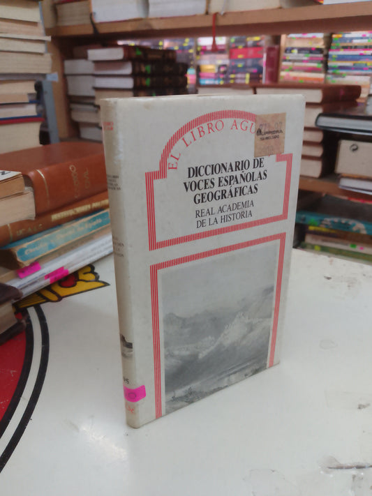 DICCIONARIO DE VOCES ESPAÑOLAS GEOGRAFICAS POR LA REAL ACADEMIA DE LA HISTORIA USADO EDUCACIÓN LITERARIO 207