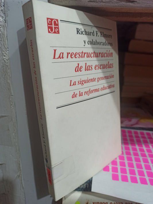 LA REESTRUCTURACION DE LAS ESCUELAS POR RICHARD F. ELMORE Y COLABORADORES USADO EDUCACIÓN JUÁREZ