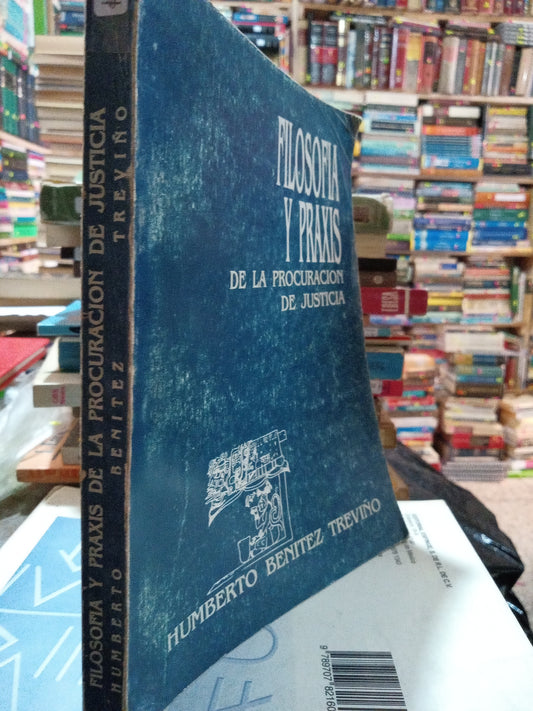FILOSOFIA Y PRAXIS DE LA PROCURACION DE JUSTICIA POR HUMBERTO BENITEZ TREVIÑO USADO SOCIOLOGIA ALDAMA