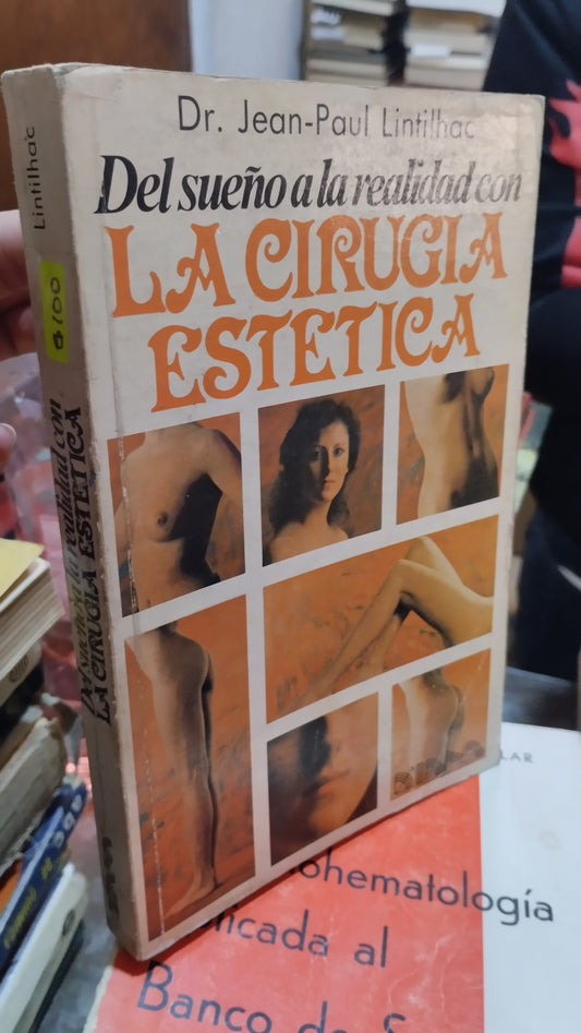 DEL SUEÑO A LA REALIDAD CON LA CIRUGIA ESTETICA POR JEAN PAUL LINTILHAC LIBRO USADO SALUD ALDAMA