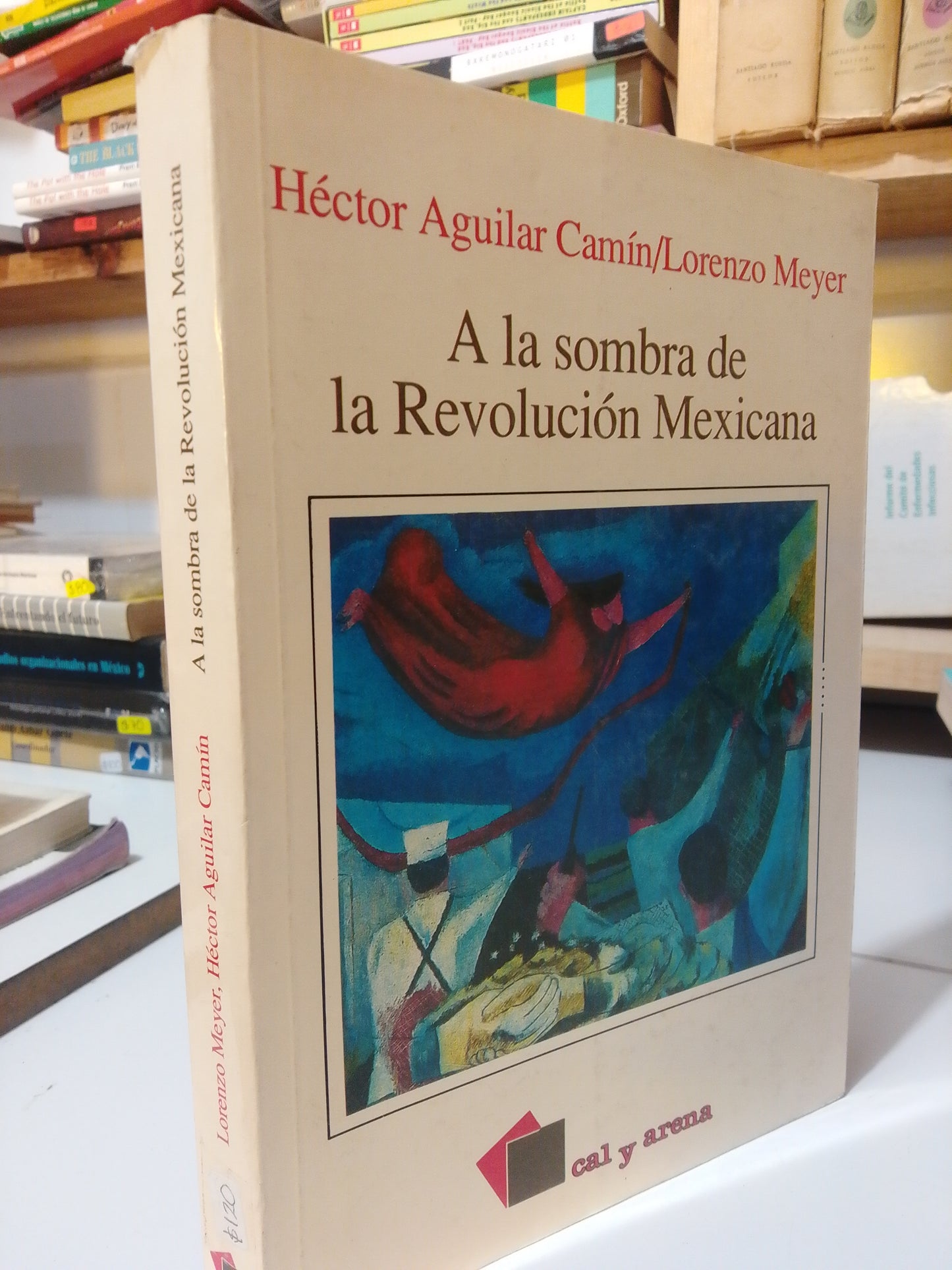A LA SOMBRA DE LA REVOLUCION MEXICANA POR HECTOR AGUILAR CAMIN USADO HISTORIA JUAREZ