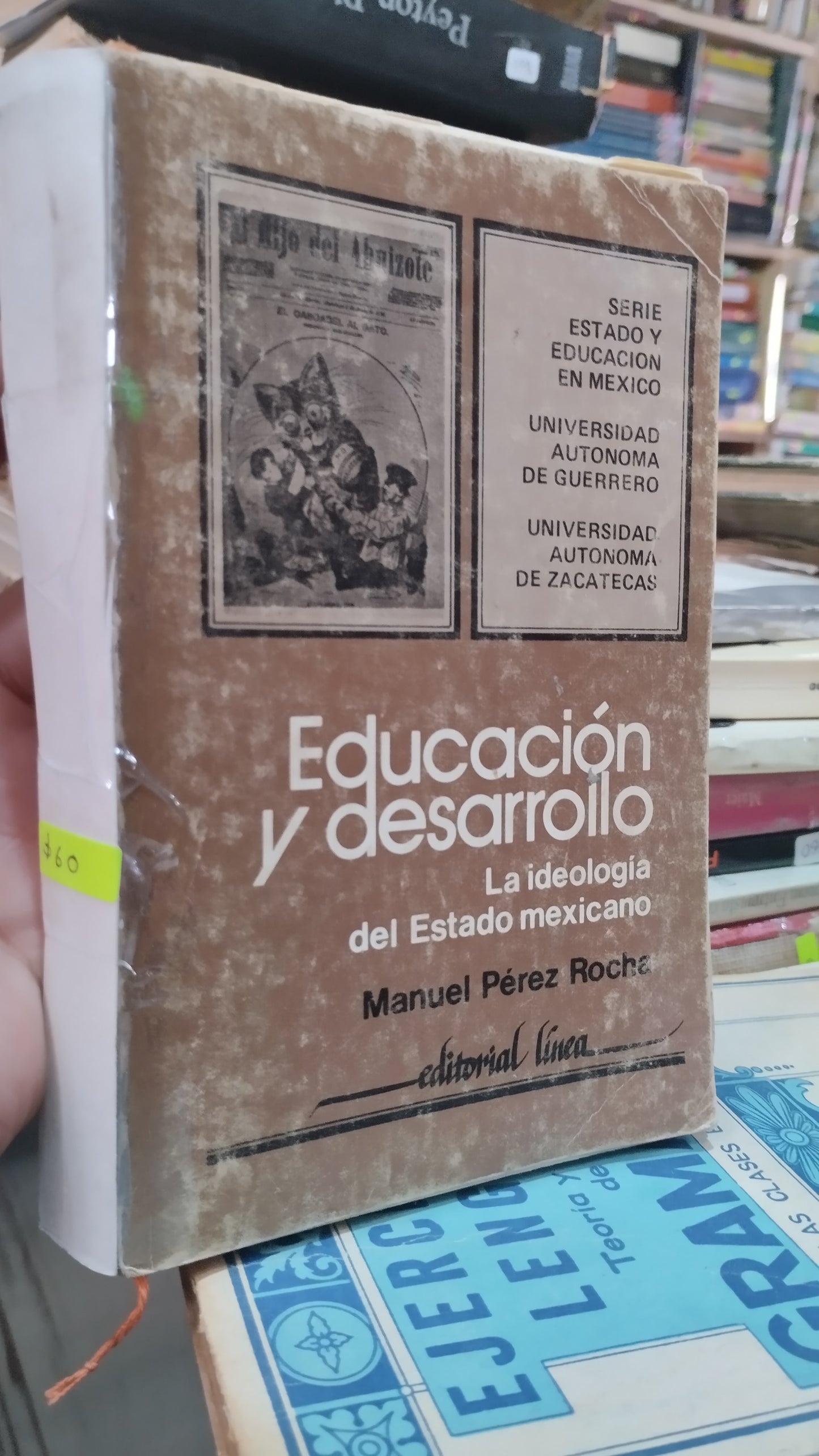 EDUCACION Y DESARROLLO LA IDEOLOGIA DEL ESTADO MEXICANO POR MANUEL PEREZ ROCHA LIBRO USADO EDUCACION ALDAMA