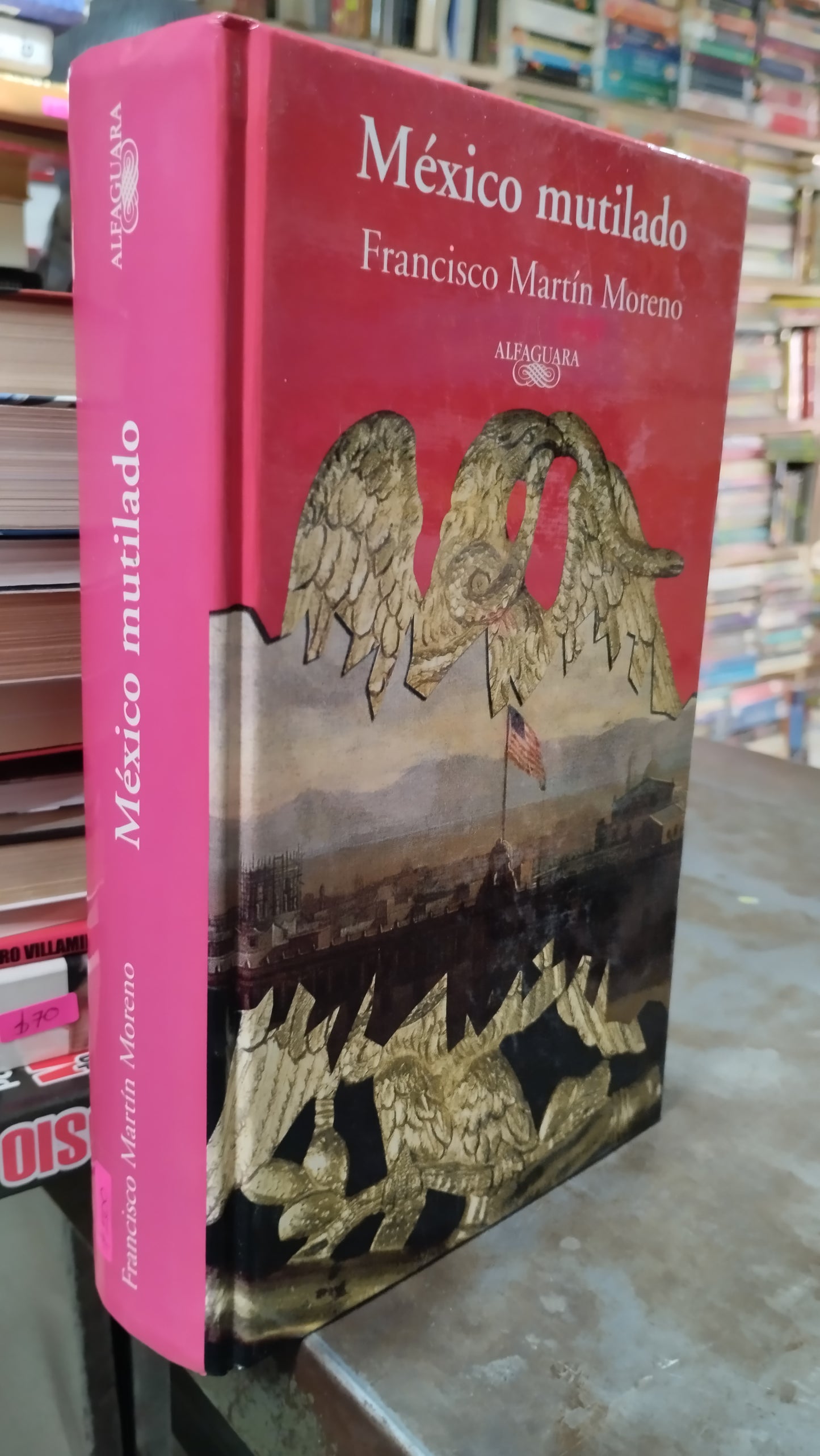 MEXICO MUTILADO POR FRANCISCO MARTIN MORENO LIBRO USADO POLITICA ALDAMA