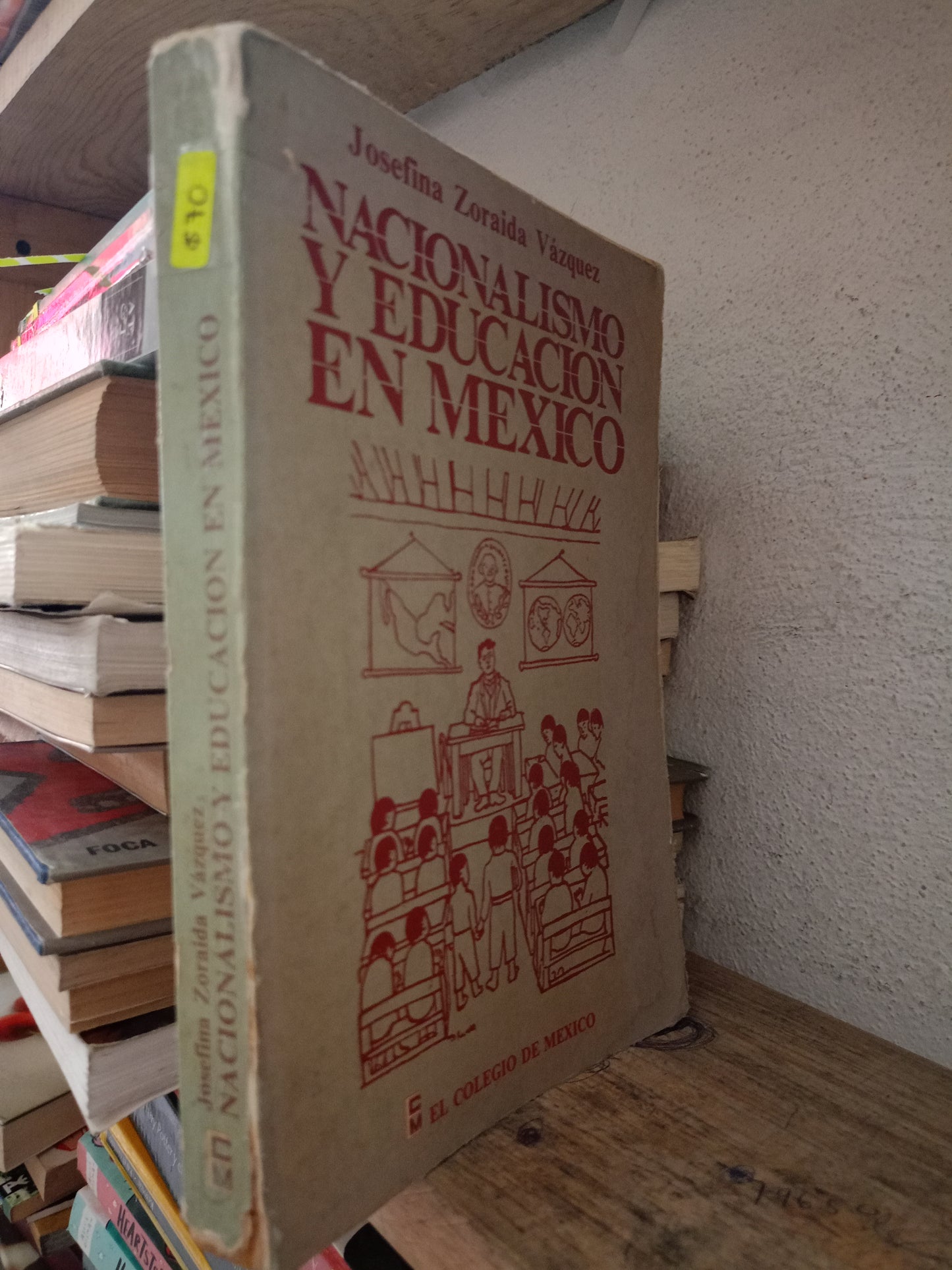 NACIONALISMO Y EDUCACION EN MEXICO POR JOSEFINA ZORAIDA VAZQUEZ USADO HISTORIA LITERARIO 305