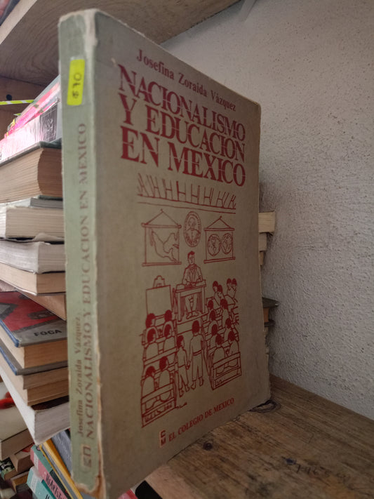 NACIONALISMO Y EDUCACION EN MEXICO POR JOSEFINA ZORAIDA VAZQUEZ USADO HISTORIA LITERARIO 305