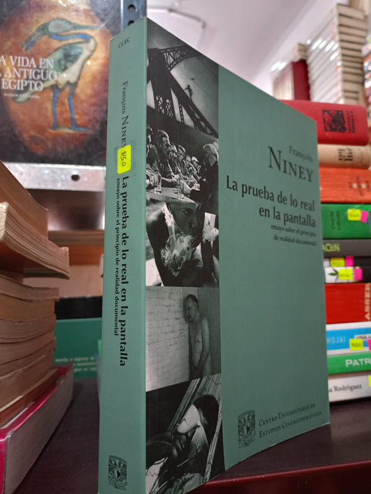 LA PRUEBA DE LO REAL EN LA PANTALLA ENSAYO SOBRE EL PRINCIPIO DE REALIDAD DOCUMENTAL POR FRANCOIS NINEY USADO HISTORIA LITERARIO 305