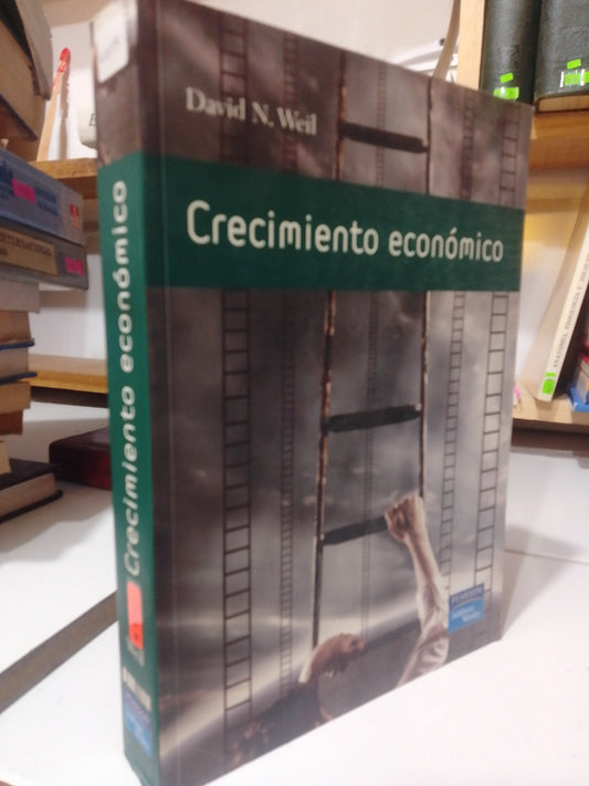 CRECIMIENTO ECONOMICO POR DAVID N. WEIL USADI ADMINISTRACION JUAREZ
