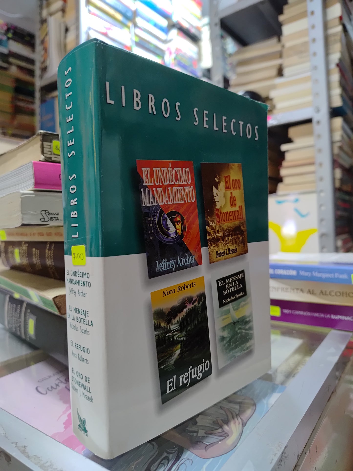 LIBROS SELECTOS EL UNDECIMO MANDAMIENTO POR JEFFREY ARCHER EL MENSAJE EN LA BOTELLA POR NICHOLAS SPARKS EL REFUGIO POR NORA ROBERTS Y EL ORO DE STONEWALL POR ROBERT J. MRAZEK USADO NOVELAS JUAREZ 515