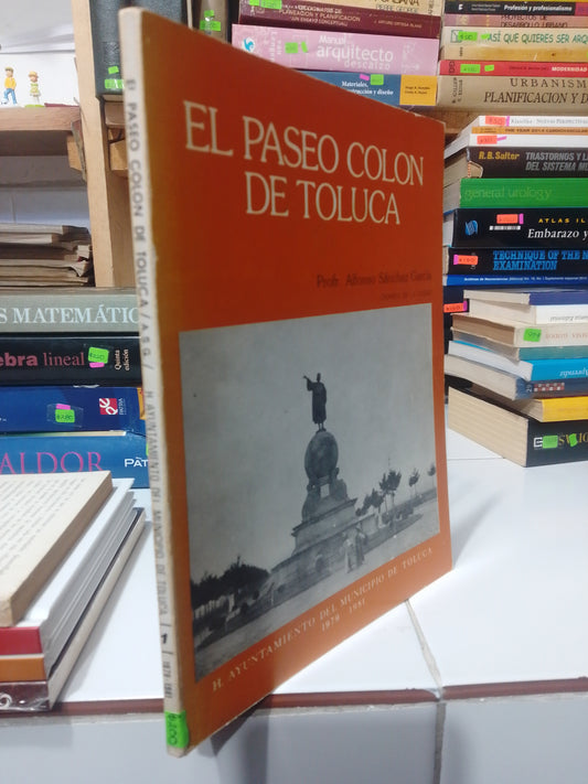 EL PASEO COLON DE TOLUCA POR PROFR ALONSO SÁNCHEZ GARCIA USADO HISTORIA JUAREZ
