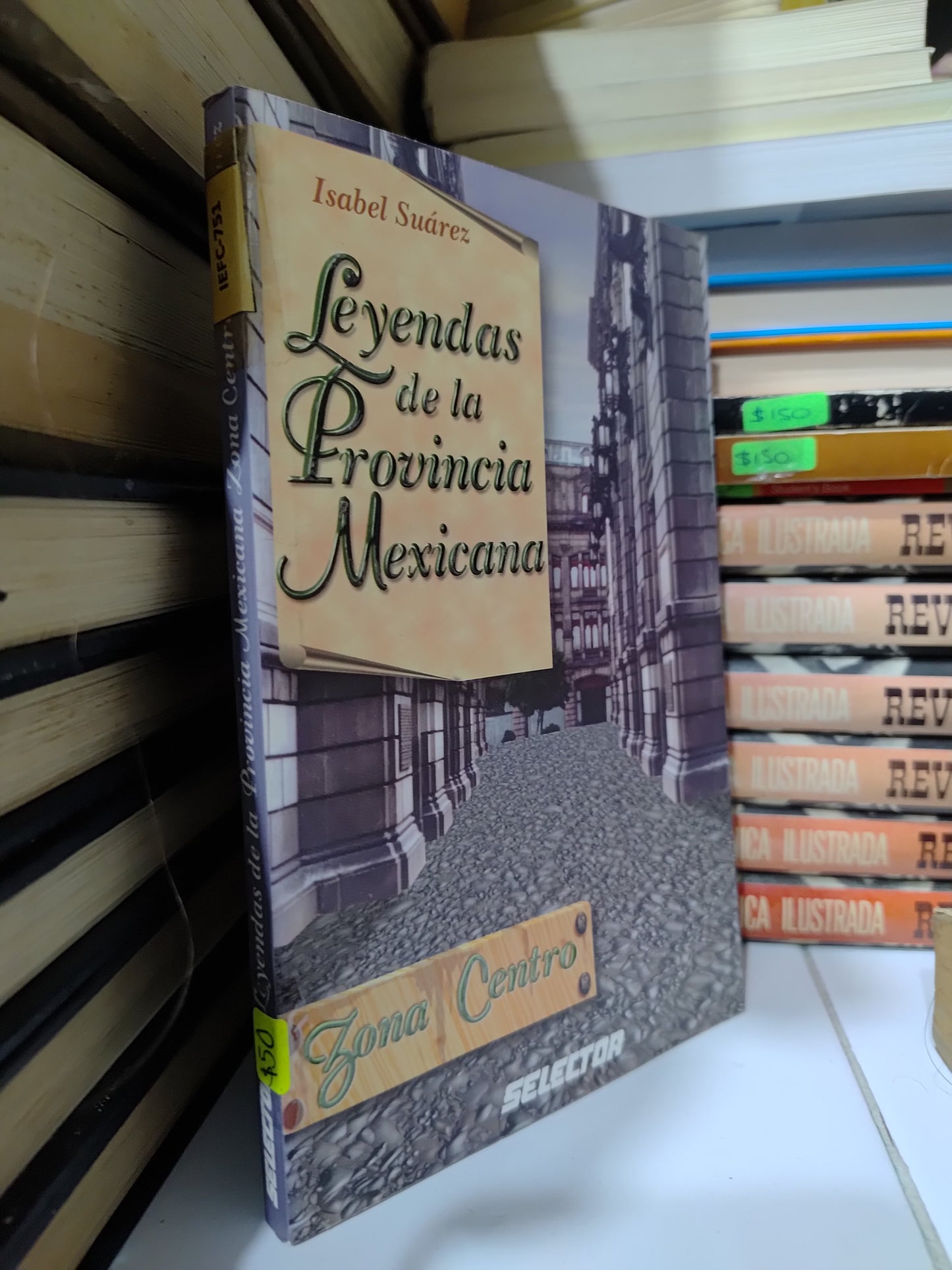LEYENDAS DE LA PROVIVENCIA MEXICANA POR ISABEL SUAREZ USADO HISTORIA JUAREZ 507