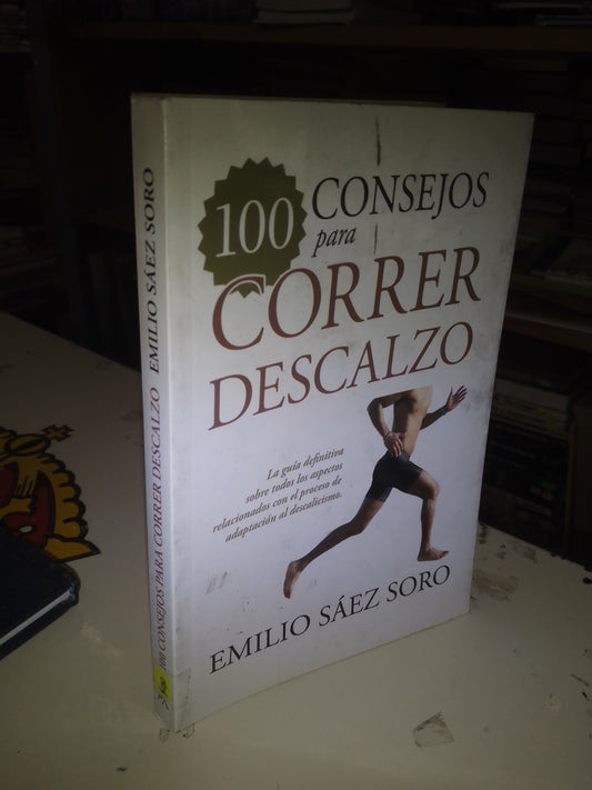 100 CONSEJOS PARA CORRER DESCALZO POR EMILIO SÁEZ SORO USADO MEDICINA LITERARIO 207