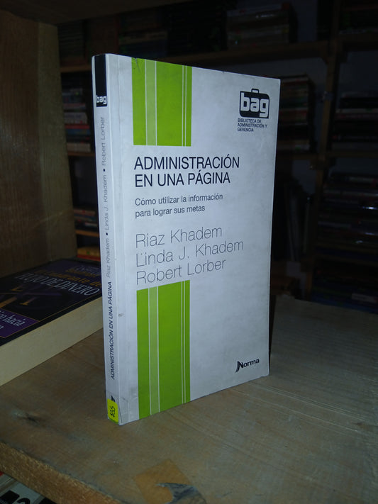 ADMINISTRACIÓN EN UNA PÁGINA POR RIAZ KHADEM, LINDA J. KHADEM Y ROBERT LORBER USADO ADMINISTRACIÓN LITERARIO 207