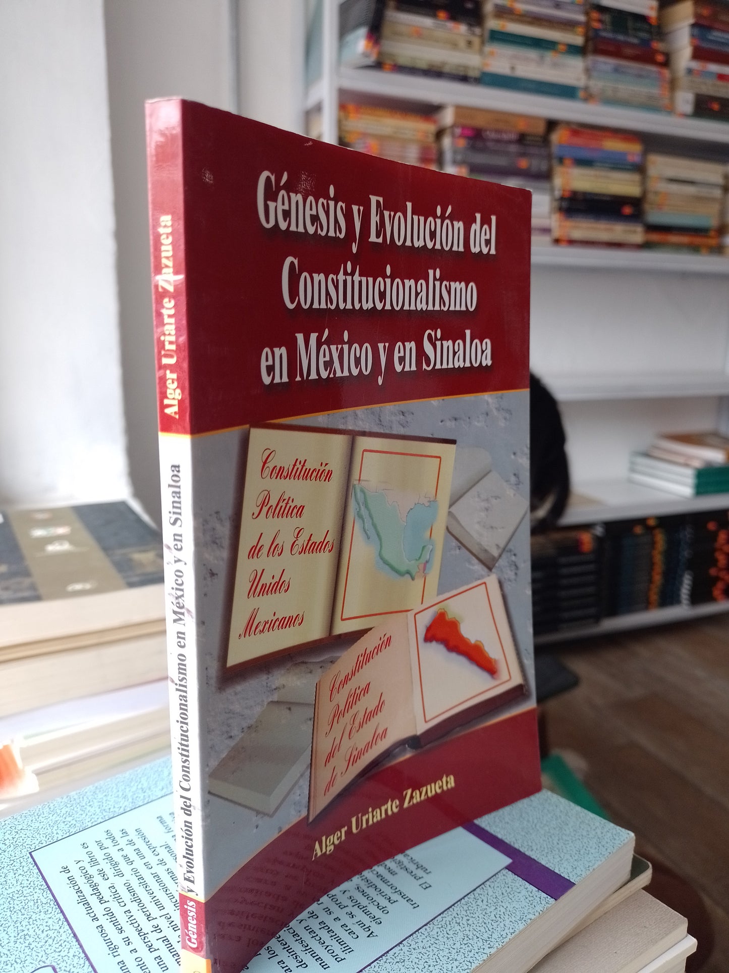 GENESIS Y EVOLUCION DEL CONSTITUCIONALISMO EN MEXICO Y EN SINALOA POR ALGER RIARTE ZAZUETA USADO POLITICA JUAREZ 515