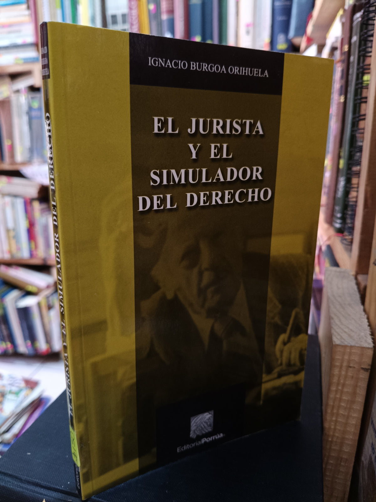 EL JURISTA Y EL SIMULADOR DEL DERECHO IGNACIO BURGOA ORIHUELA USADO DERECHO LITERARIO 305
