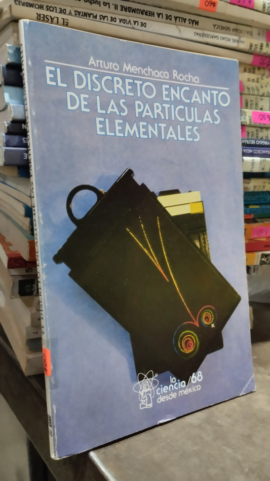 EL DISCRETO ENCANTO DE LAS PARTICULAS ELEMENTALES POR ARTURO MENCHACA ROCHA LIBRO USADO CIENCIA ALDAMA