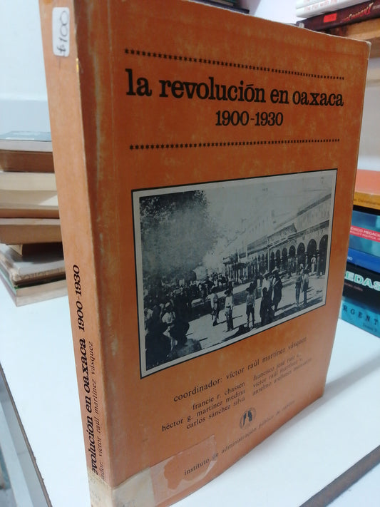 LA REVOLUCION EN OAXACA 1900 1930 POR VICTOR RAUL MARTINEZ USADO HISTORIA JUAREZ
