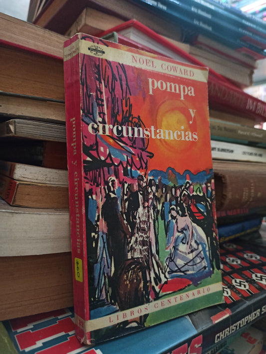 POMPA Y CIRCUNSTANCIAS POR NOEL COWARD USADO NOVELAS ALDAMA