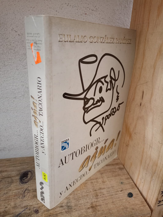AUTOBIOGR... AJÚA! Y ANECDO... TACONARIO POR EULALIO GONZÁLEZ RAMÍREZ USADO HISTORIA LITERARIO 305