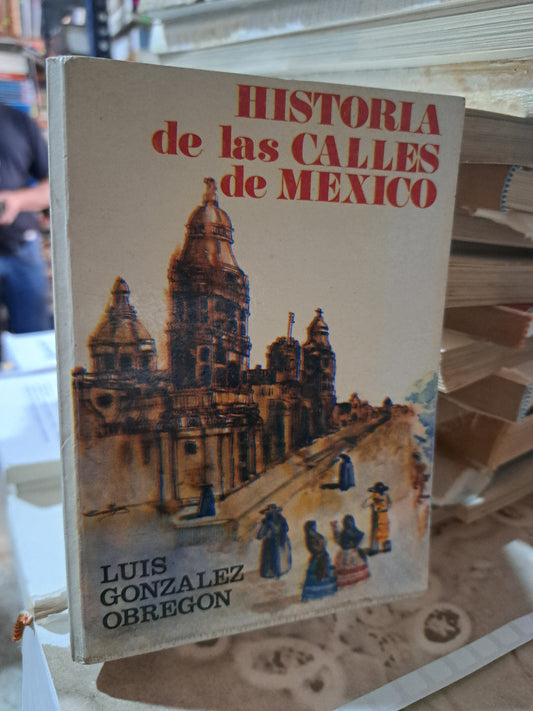 HISTORIA DE LAS CALLES DE MÉXICO LUIS GONZÁLEZ OBREGON USADO ESTADO DE MÉXICO ALDAMA