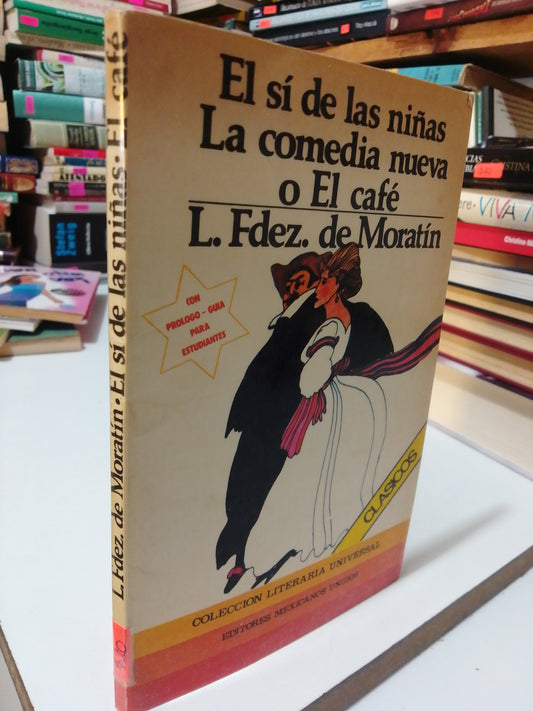 EL SI DE LAS NIÑAS,LA COMEDIA NUEVA O EL CAFE POR L.FDEZ.DE MORATIN USADO NOVELA JUÁREZ
