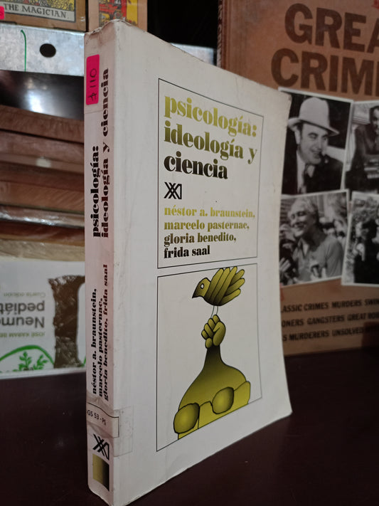 PSICOLOGÍA: IDEOLOGÍA Y CIENCIA POR NÉSTOR A. BRAUNSTEIN, MARCELO PASTERNAC, GLORIA BENEDITO Y FRIDA SAAL USADO PSICOLOGÍA LITERARIO 305