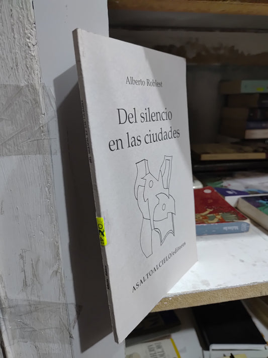 DEL SILENCIO EN LAS CIUDADES POR ALBERTO ROBLEST USADO POESIA JUAREZ