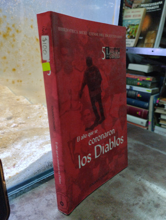 EL AÑO DONDE SE CORONARON LOS DIABLOS POR EDUARDO OSORIO USADO DEPORTES ALDAMA