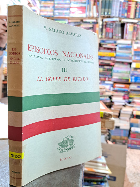 EPISODIOS NACIONALES SANTA ANA LA REFORMA LA INTERVENCION EL IMPERIO III GOLPE DE ESTADO V. SALADO ÁLVAREZ USADO ANTIGUO ALDAMA