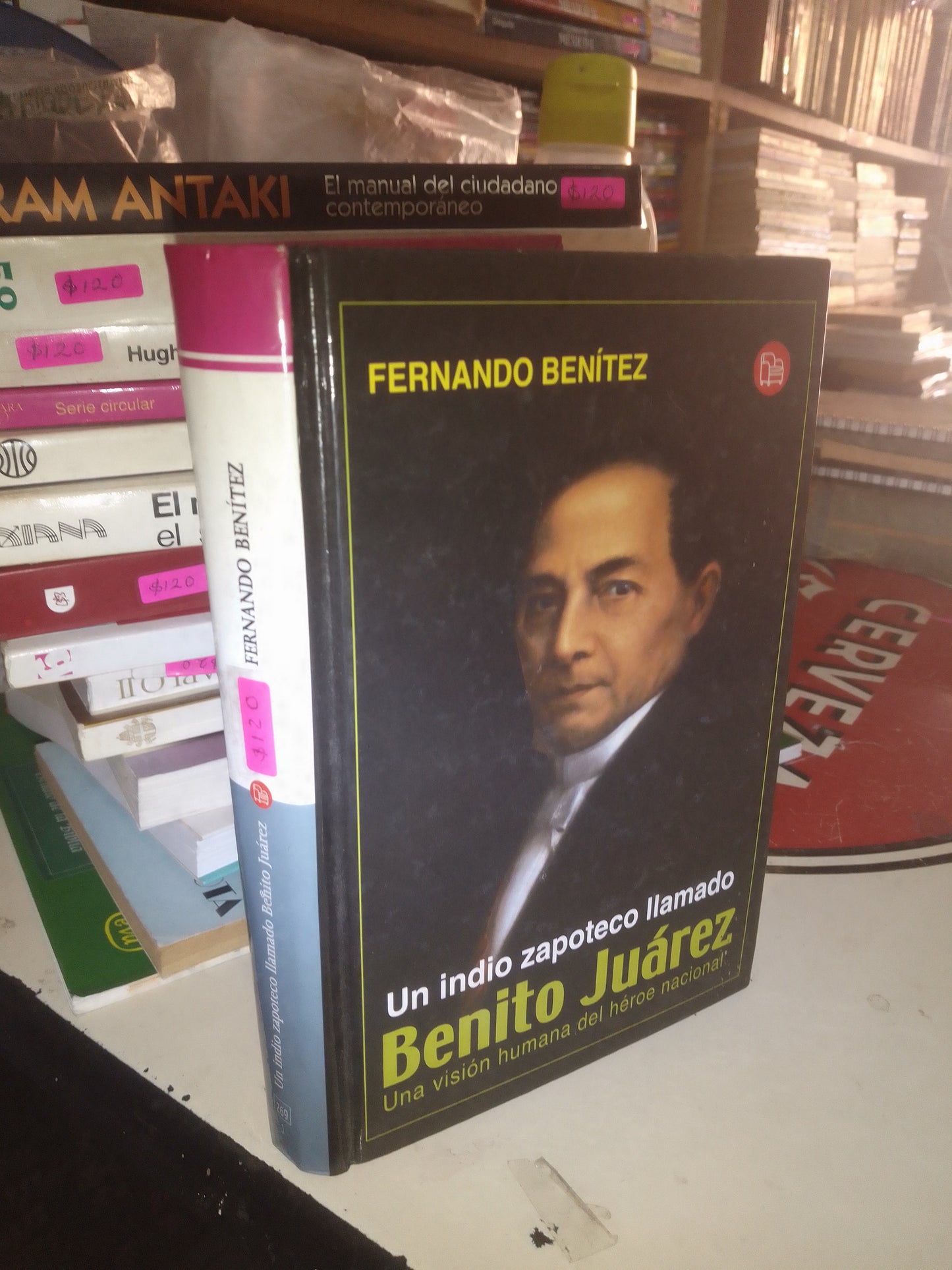 UN INDIO ZAPOTECO LLAMADO BENITO JUÁREZ: UNA VISIÓN HUMANA DEL HÉROE NACIONAL POR FERNANDO BENÍTEZ USADO HISTORIA LITERARIO 207